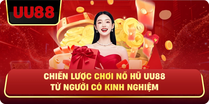 Chiến Lược Chơi Nổ Hũ Uu88 Từ Người Có Kinh Nghiệm
